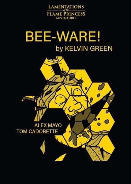 Lamentations of the Flame Princess: BEE-WARE!