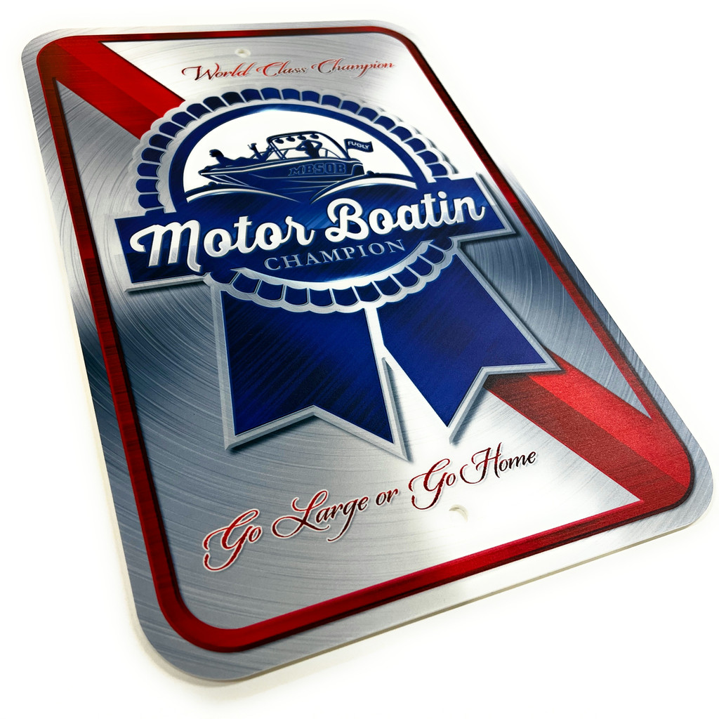 Fugly Coolers Motor Boatin Champion 12 x 18 - PVC Plastic Sign
