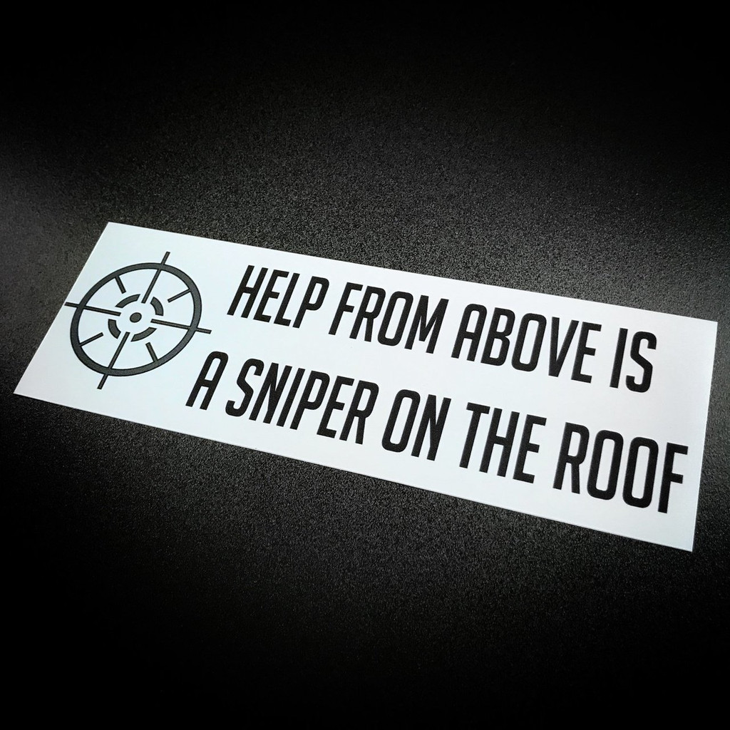 Help from above is a sniper on the roof sticker