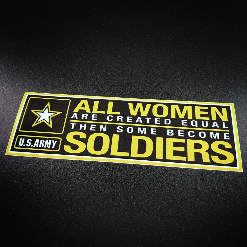 All women are created equal then some become ARMY soldiers - sticker