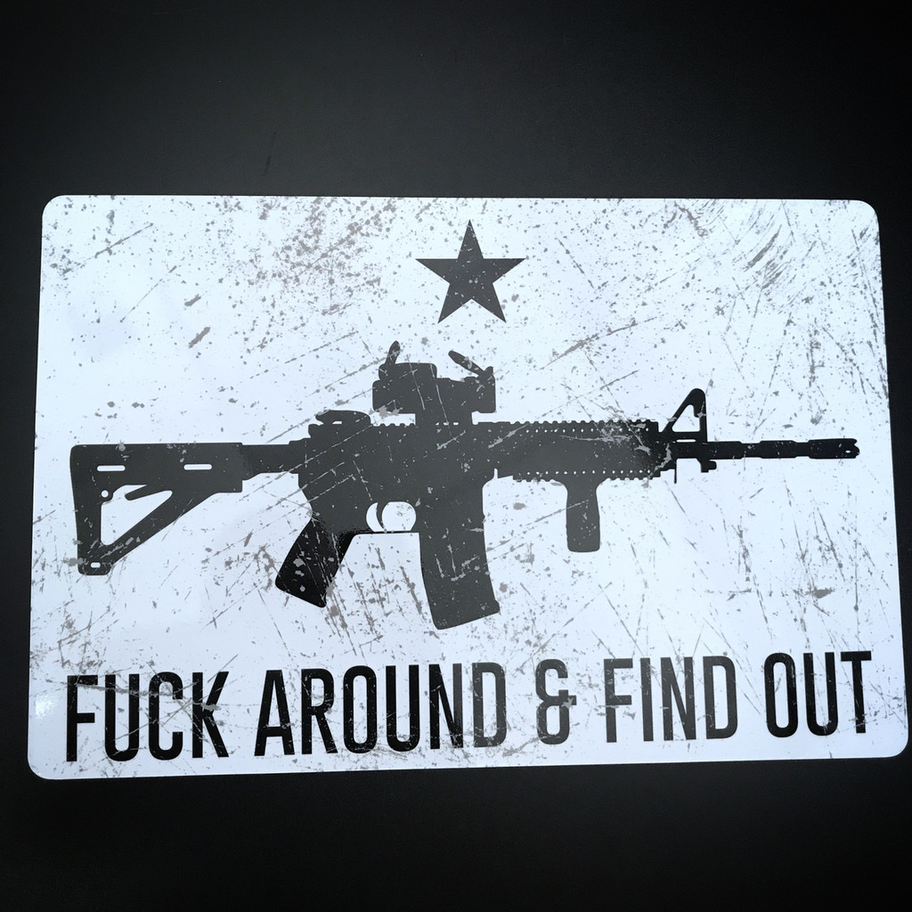 Distressed AR15 Fuck around And Find Out 12 x 18 - Metal Sign