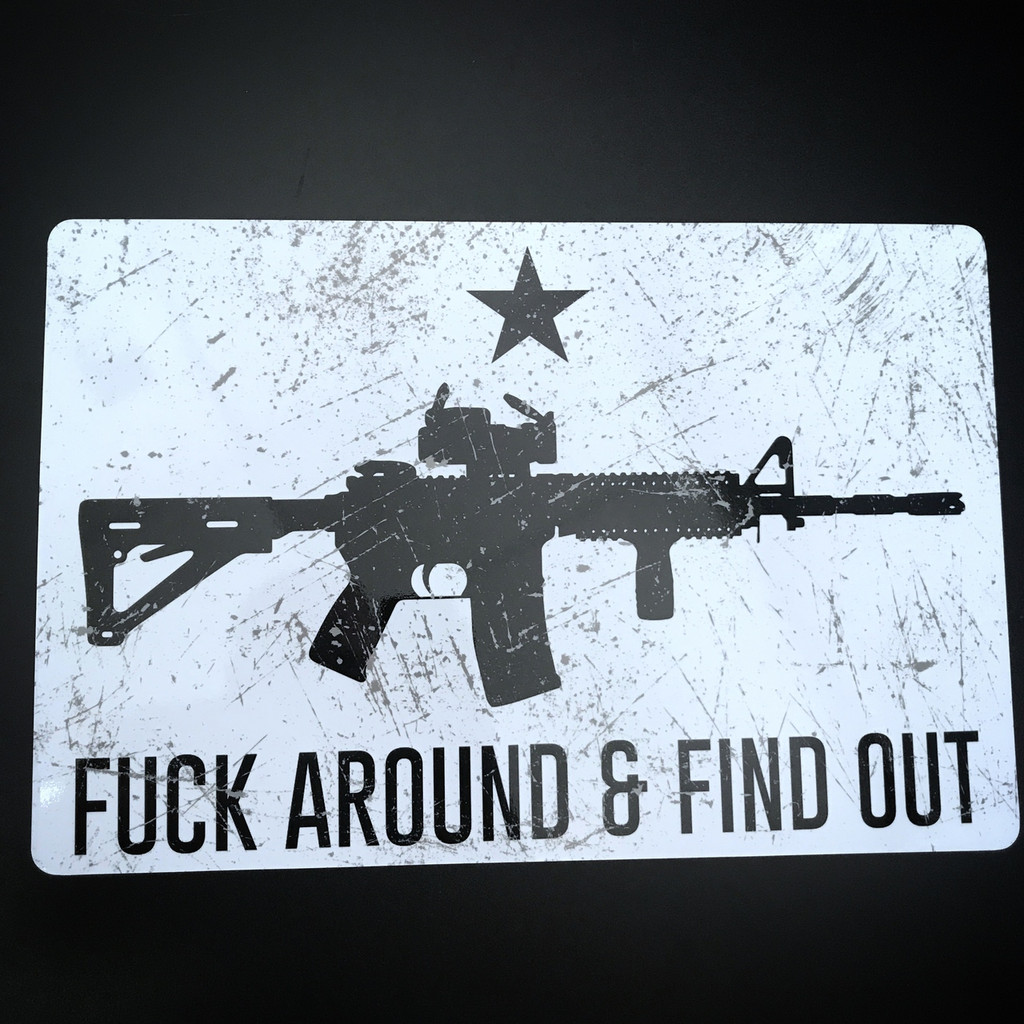 Distressed AR15 Fuck around And Find Out 12 x 18 - PVC Plastic Sign