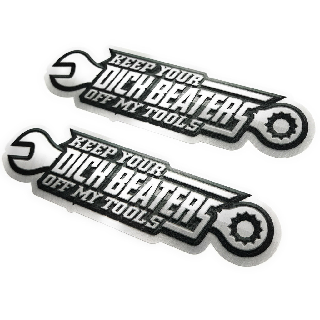 Keep Your Dick Beaters Off My Tools (2 pack) - Sticker
