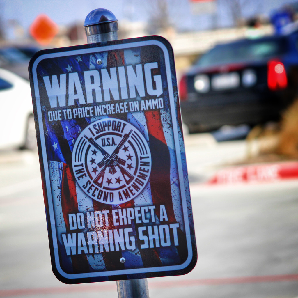 Due To Price Increase On Ammo Do Not Expect A Warning Shot - Metal Sign
