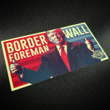 Trump Border Wall Foreman - Sticker
