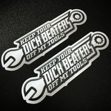 Keep Your Dick Beaters Off My Tools (2 pack) - Sticker
