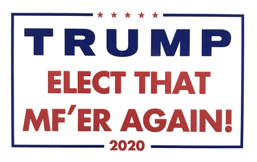 Trump Elect That MF'er Again - Sticker
