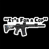 It's For a Cop Sticker