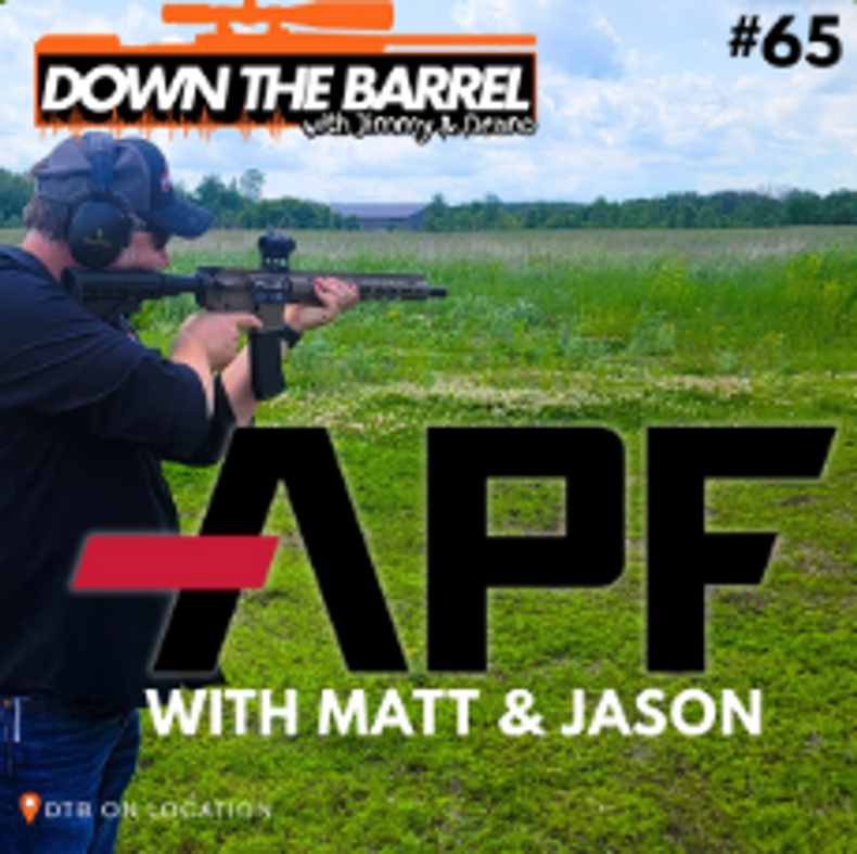 APF Sits down with Down the Barrel Podcast