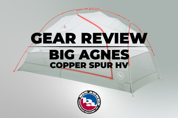 Gear Review: Big Agnes Copper Spur HV