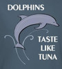 Dolphins Taste Like Tuna T-Shirt