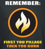 Remember: First you Pillage, Then You Burn T-Shirt