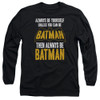 Image for Batman Long Sleeve T-Shirt - Always Be Batman
