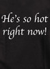 Closeup image for He's so hot right now! Youth/Toddler T-Shirt