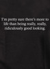 Closeup image for I'm pretty sure there's more to life Juniors V-Neck T-Shirt