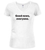 White image for Good news, everyone Juniors V-Neck T-Shirt