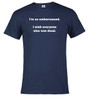 Navy image for I'm so embarrassed. I wish everyone else was dead T-Shirt