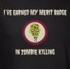 I've Earned My Merit Badge in Zombie Killing T-Shirt