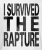 Image Closeup for I Survived the Rapture Girls Shirt