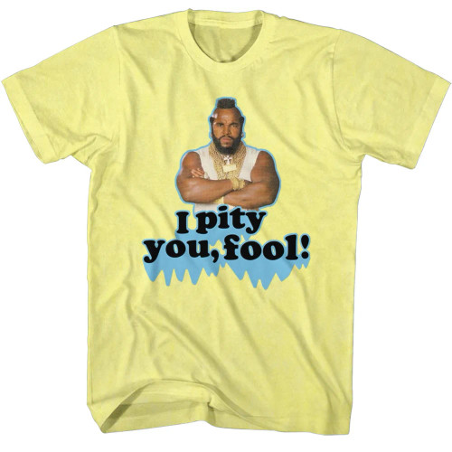 Mr. T T-Shirt - I Pity You