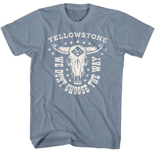 Yellowstone T-Shirt - We Dont Choose The Way