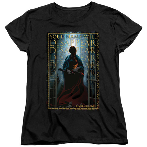 Game of Thrones Woman's T-Shirt - Your Name Will Disappear
