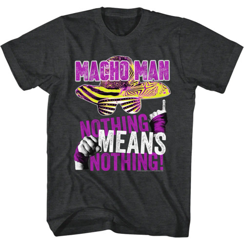 Macho Man T-Shirt - Nothing Means Nothing