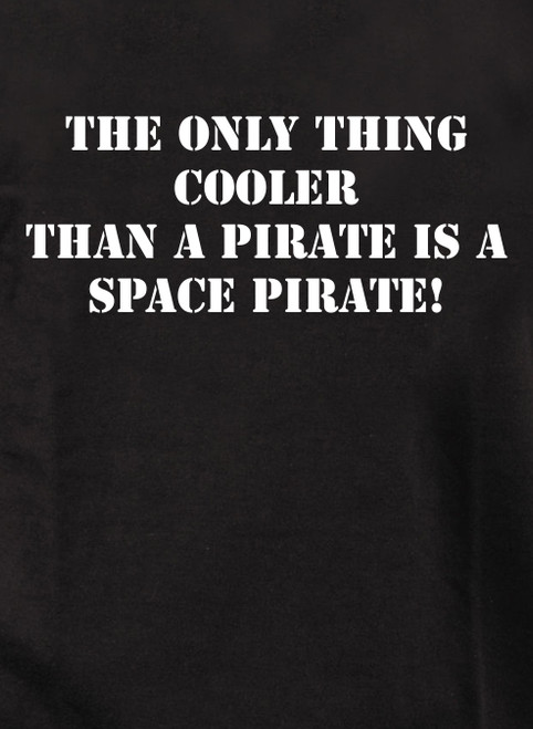 Closeup image for The Only Thing Cooler Than a Pirate is a Space Pirate! Youth/Toddler T-Shirt