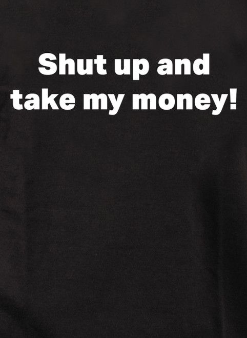 Closeup image for Shut up and take my money! Youth/Toddler T-Shirt