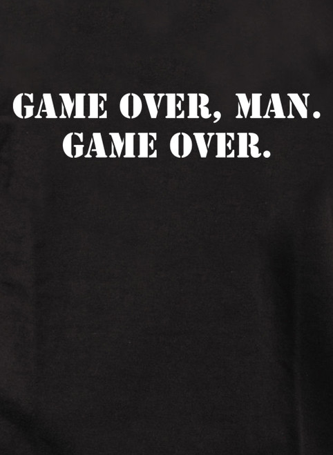 Closeup image for Game Over, Man. Game Over T-Shirt