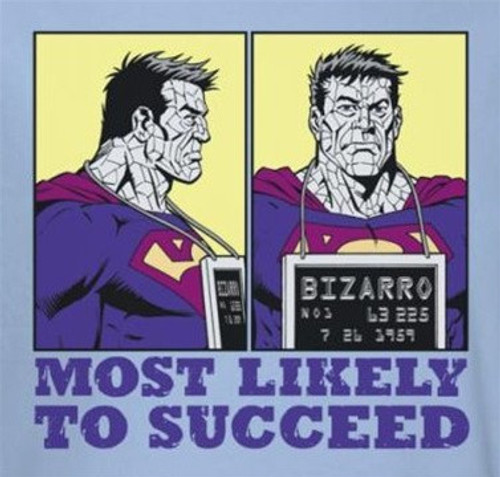 Superman T-Shirt - Bizarro Most Likely to Succeed