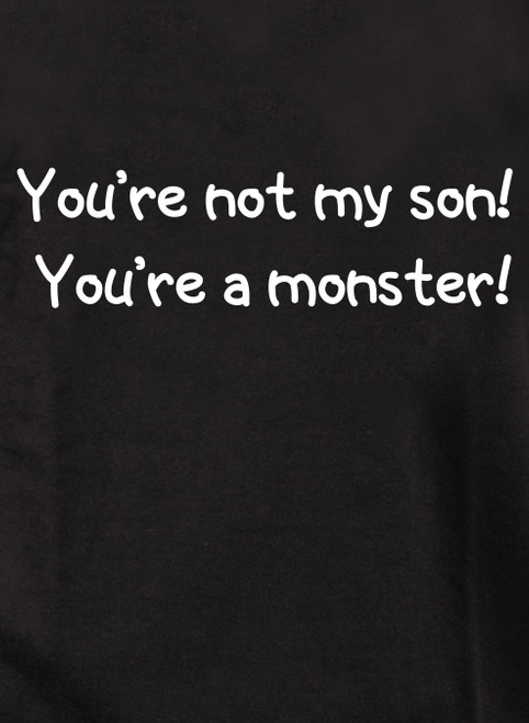 Closeup image You're not my son!  You're a monster! Hoodie