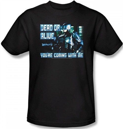 Image Closeup for Robocop Dead or Alive You're Coming With Me T-Shirt