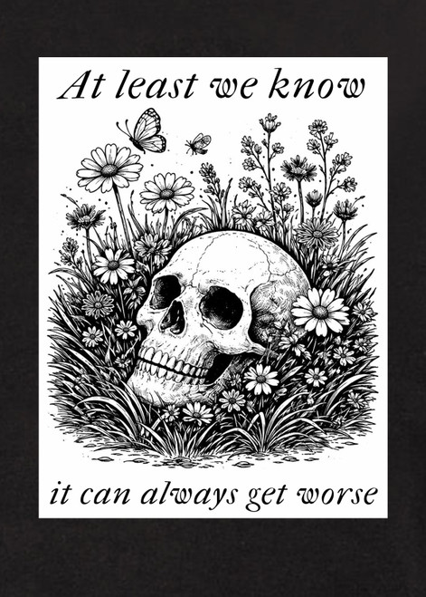 CLose up At least we know it can always get worse