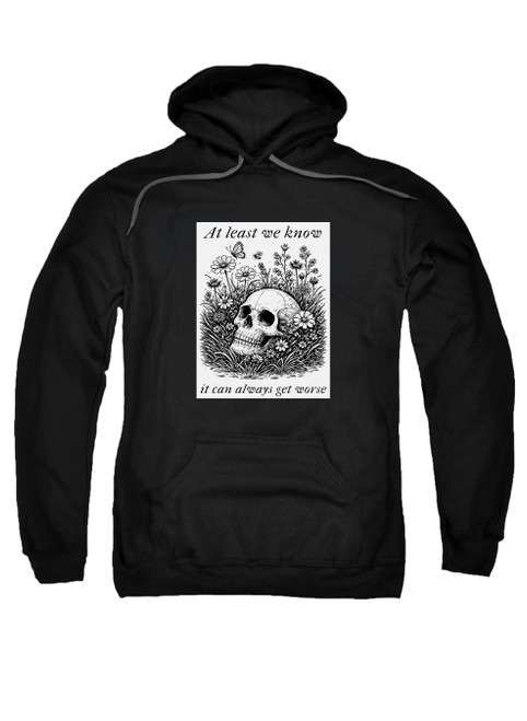 Black At least we know it can always get worse Hoodie