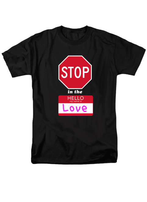 Black Stop in the Name of Love T-Shirt