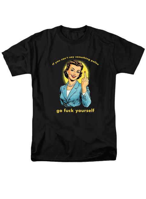 Black If you can't say something polite T-Shirt