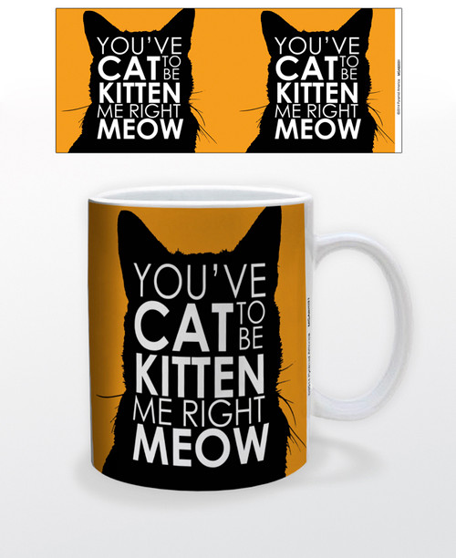 Image for You've Got to be Kitten Me Right Meow Coffee Mug