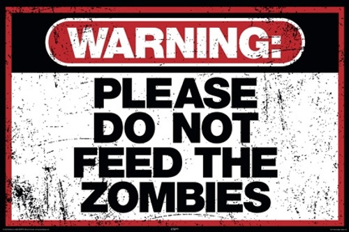 Zombie Poster -Do Not Feed the Zombies