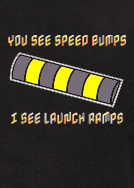 Close up image for You See Speed Bumps I See Launch Ramps