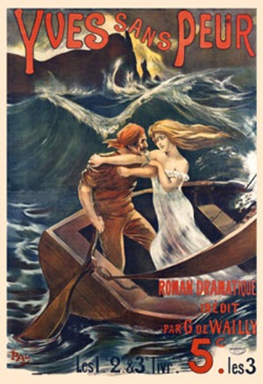 Yves sans Peur by Pal 1900 France - Beautiful Vintage Poster Reproductions. This vertical French theater exhibition poster features a sailor and woman struggling in a small boat in a rough ocean and high waves. Giclee Advertising Print. Classic Posters
