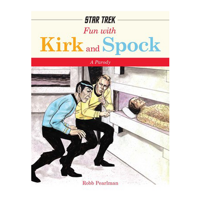 Star Trek: Fun With Spock and Kirk Book by Robb Pearlman Star Trek: Fun With Spock and Kirk Book by Robb Pearlman