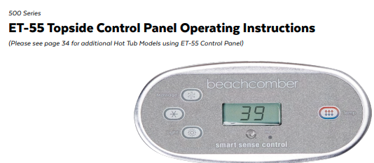 Beach Comber Balboa ET-55 Topside Control Operation Guide The Beach Comber Balboa ET-55 topside control is an important component of your hot tub. It allows you to control and adjust various functions, such as temperature, jet settings, and lighting. In this downloadable guide, we will walk you through the steps of operating your topside control.  Call us for these and other manual  at 1-855-248-0777
