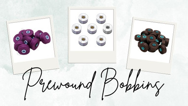 Bobbin Basics - Prewound Bobbins