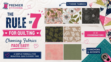 The Beginners Guide to the “Rule of 7” for Quilting