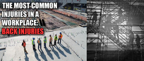 THE MOST COMMON INJURIES IN A WORKPLACE: BACK INJURIES THE MOST COMMON INJURIES IN A WORKPLACE: BACK INJURIES