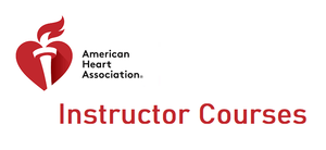 American Heart Association Instructor Courses for ACLS, BLS, PALS American Heart Association Instructor Courses for ACLS, BLS, PALS