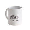 Ceramic Mug - Be Humble