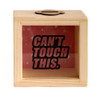 Small Wooden Money Box - Can't Touch This