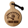 Round Bottle Opener - I need Beer